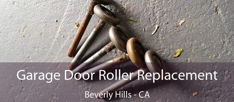  Garage Door Roller Replacement Beverly Hills - CA
