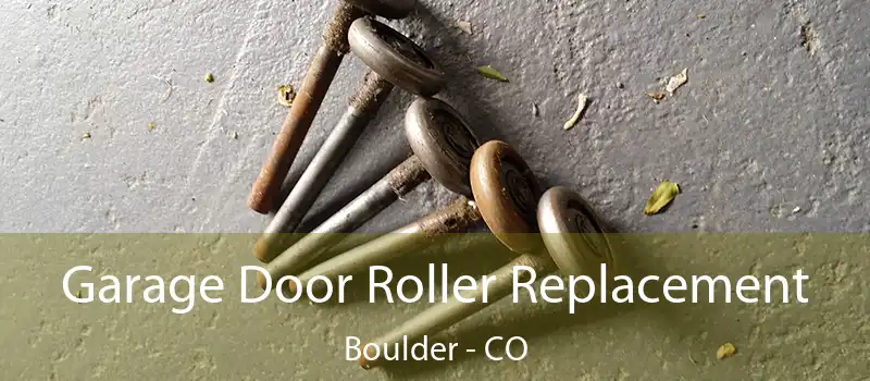  Garage Door Roller Replacement Boulder - CO