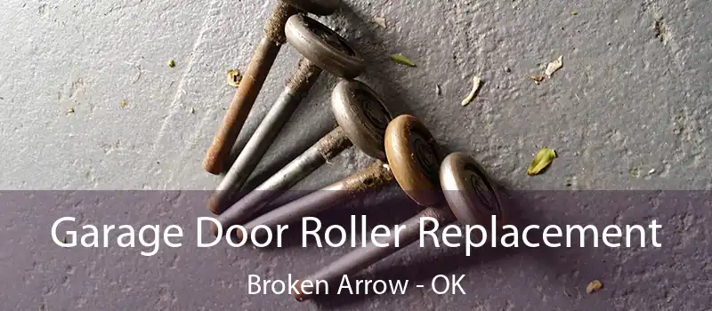 Garage Door Roller Replacement Broken Arrow - OK