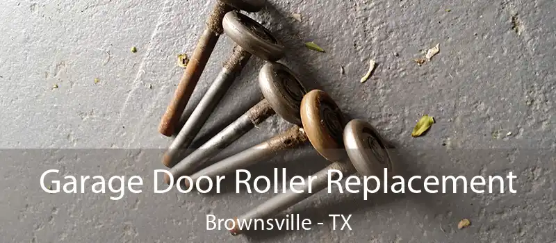  Garage Door Roller Replacement Brownsville - TX