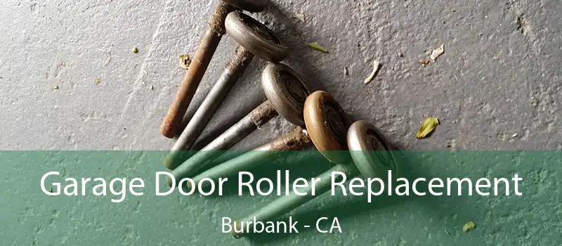  Garage Door Roller Replacement Burbank - CA