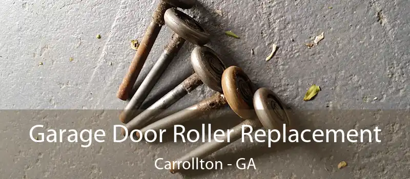  Garage Door Roller Replacement Carrollton - GA