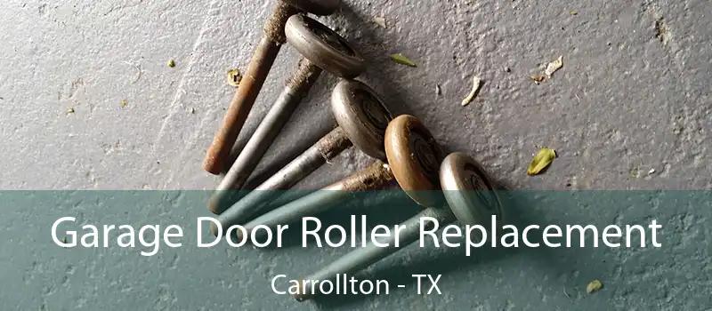  Garage Door Roller Replacement Carrollton - TX