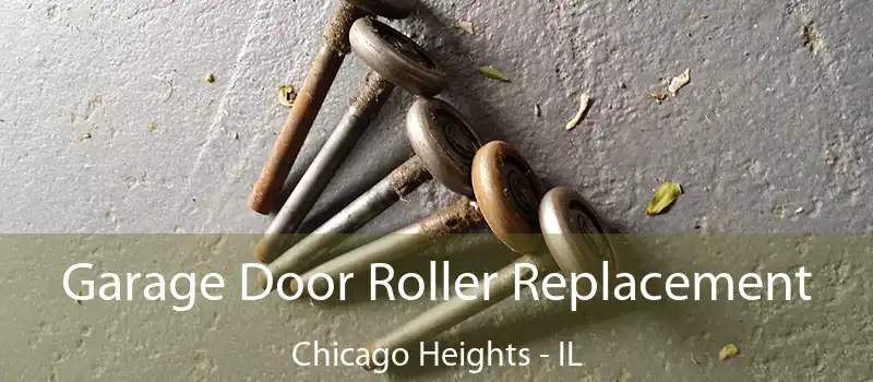  Garage Door Roller Replacement Chicago Heights - IL