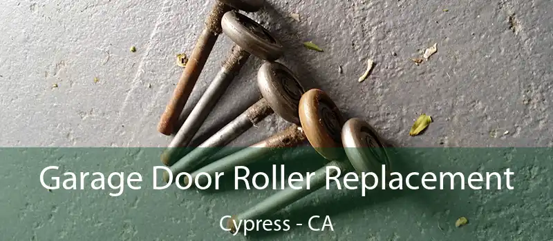  Garage Door Roller Replacement Cypress - CA