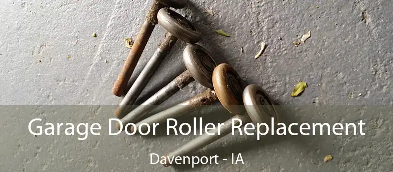  Garage Door Roller Replacement Davenport - IA