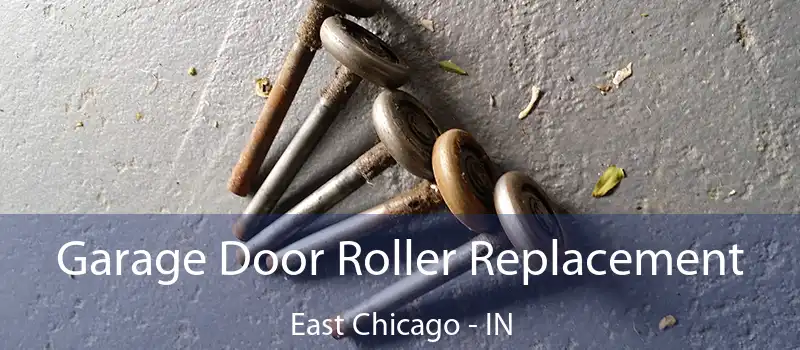  Garage Door Roller Replacement East Chicago - IN