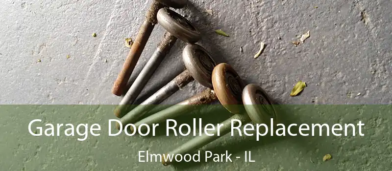  Garage Door Roller Replacement Elmwood Park - IL