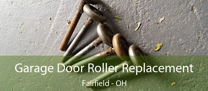  Garage Door Roller Replacement Fairfield - OH