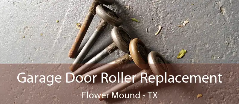  Garage Door Roller Replacement Flower Mound - TX