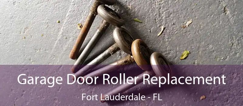 Garage Door Roller Replacement Fort Lauderdale - FL