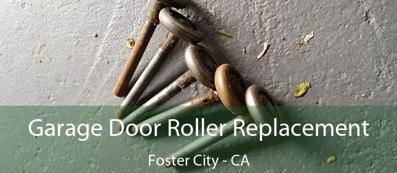 Garage Door Roller Replacement Foster City - CA