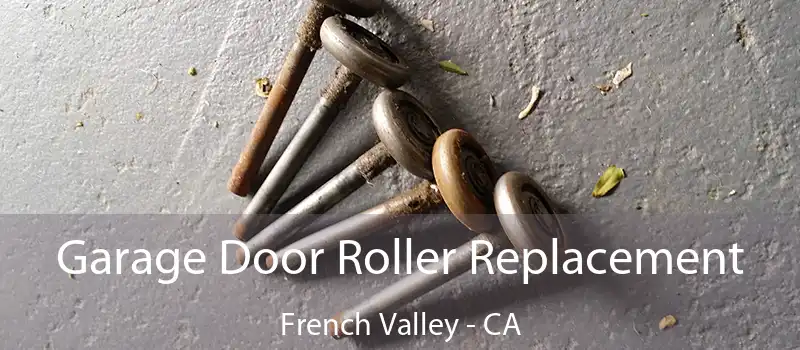  Garage Door Roller Replacement French Valley - CA