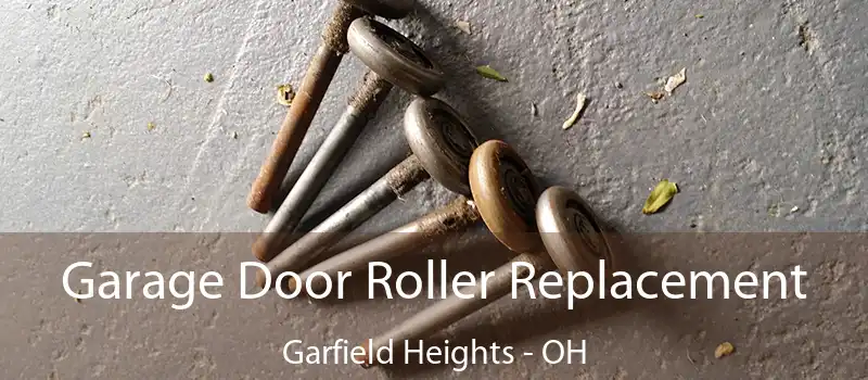  Garage Door Roller Replacement Garfield Heights - OH