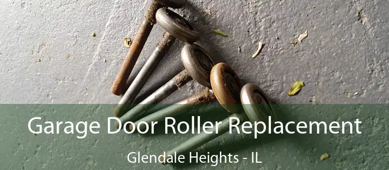  Garage Door Roller Replacement Glendale Heights - IL