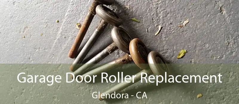 Garage Door Roller Replacement Glendora - CA