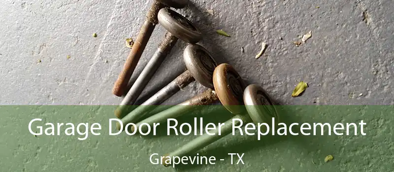 Garage Door Roller Replacement Grapevine - TX
