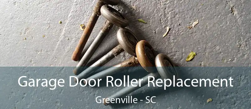 Garage Door Roller Replacement Greenville - SC