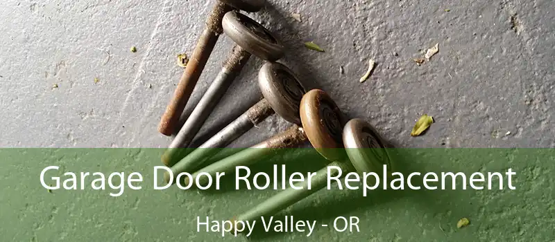  Garage Door Roller Replacement Happy Valley - OR