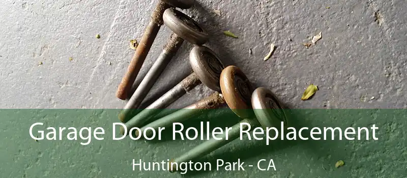  Garage Door Roller Replacement Huntington Park - CA