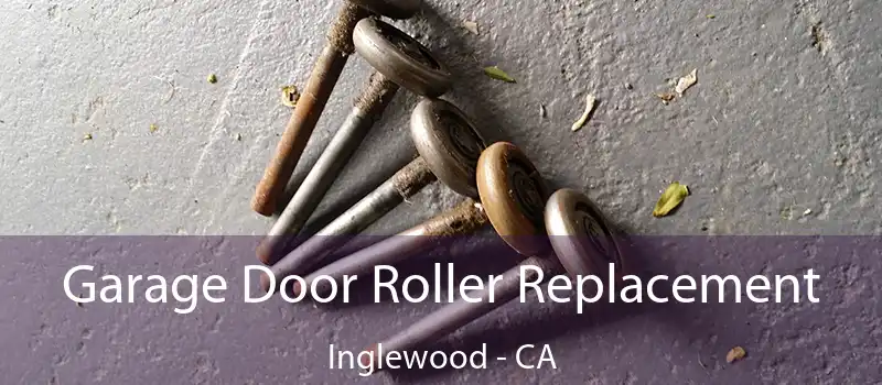 Garage Door Roller Replacement Inglewood - CA