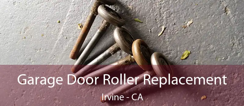  Garage Door Roller Replacement Irvine - CA