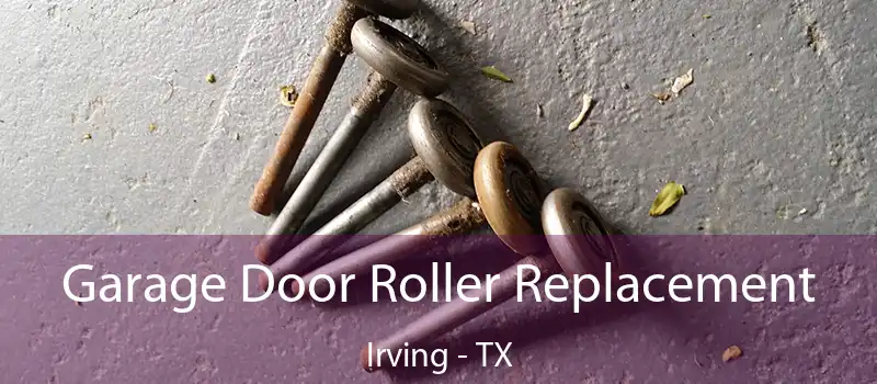  Garage Door Roller Replacement Irving - TX