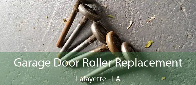  Garage Door Roller Replacement Lafayette - LA