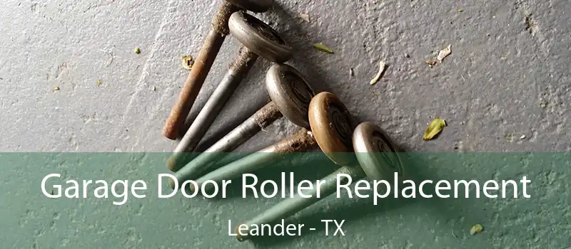 Garage Door Roller Replacement Leander - TX