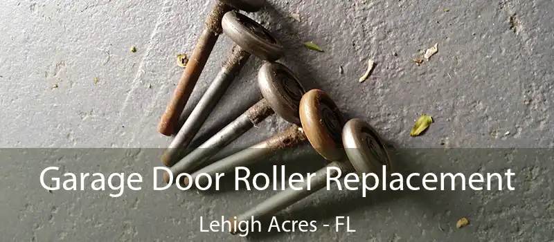  Garage Door Roller Replacement Lehigh Acres - FL