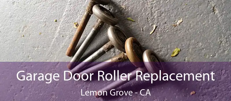  Garage Door Roller Replacement Lemon Grove - CA