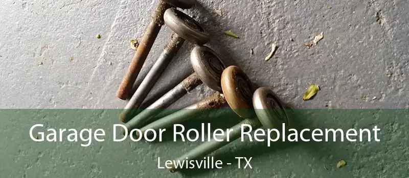 Garage Door Roller Replacement Lewisville - TX