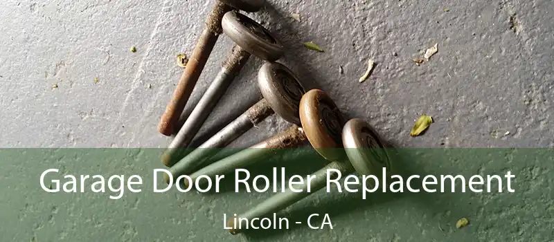 Garage Door Roller Replacement Lincoln - CA