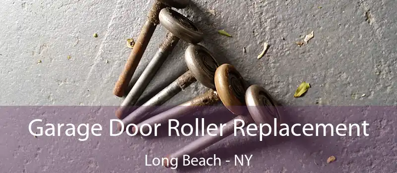  Garage Door Roller Replacement Long Beach - NY