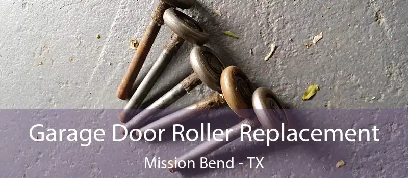  Garage Door Roller Replacement Mission Bend - TX