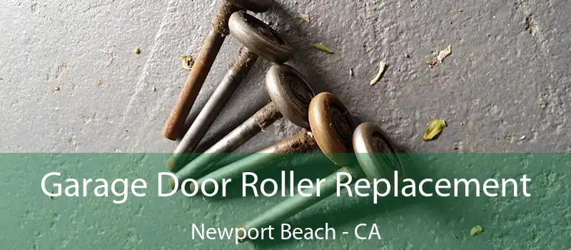  Garage Door Roller Replacement Newport Beach - CA