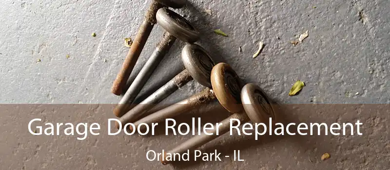  Garage Door Roller Replacement Orland Park - IL