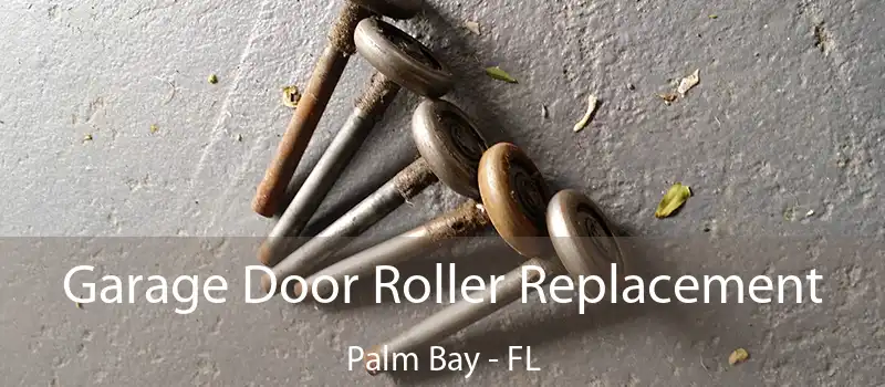  Garage Door Roller Replacement Palm Bay - FL
