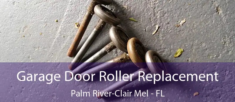  Garage Door Roller Replacement Palm River-Clair Mel - FL