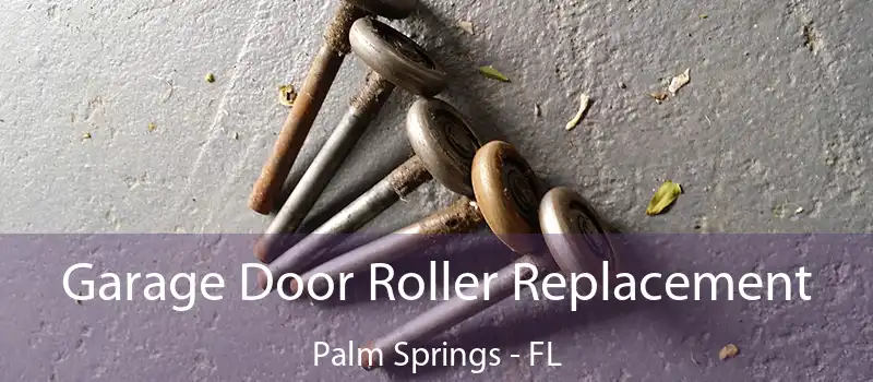  Garage Door Roller Replacement Palm Springs - FL