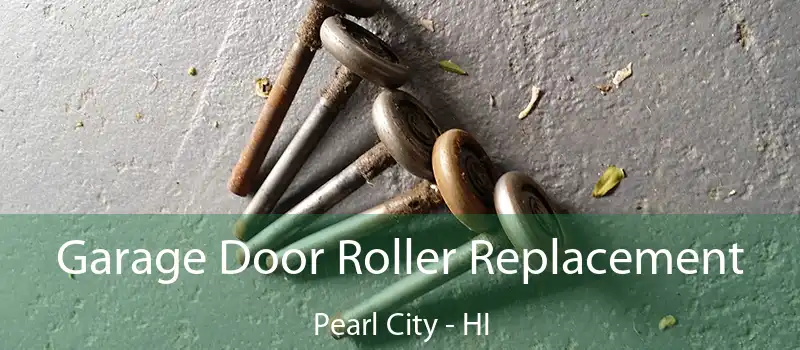  Garage Door Roller Replacement Pearl City - HI