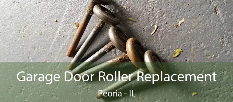  Garage Door Roller Replacement Peoria - IL