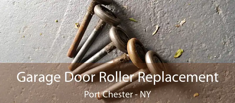  Garage Door Roller Replacement Port Chester - NY
