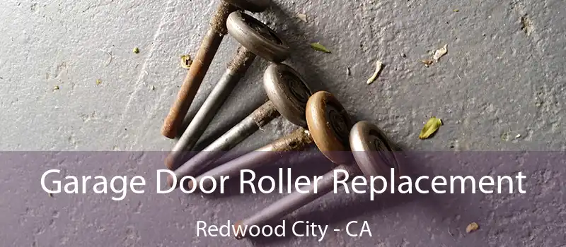  Garage Door Roller Replacement Redwood City - CA