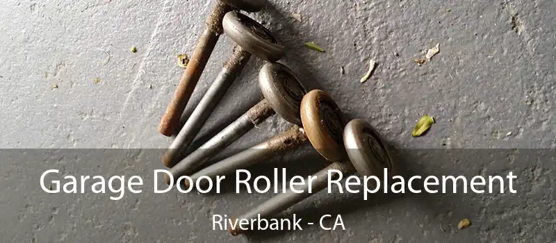  Garage Door Roller Replacement Riverbank - CA