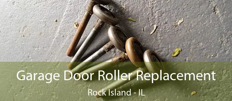  Garage Door Roller Replacement Rock Island - IL