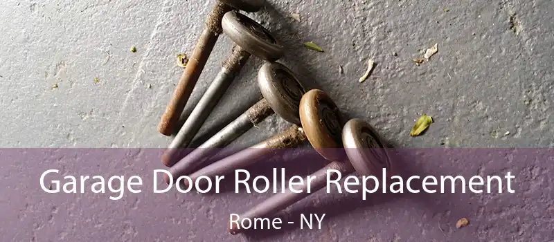  Garage Door Roller Replacement Rome - NY