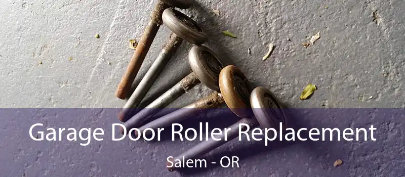  Garage Door Roller Replacement Salem - OR