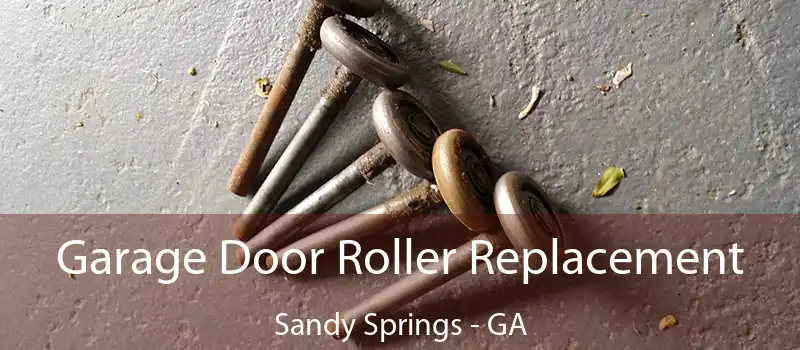  Garage Door Roller Replacement Sandy Springs - GA