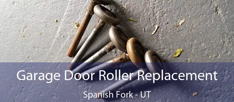  Garage Door Roller Replacement Spanish Fork - UT